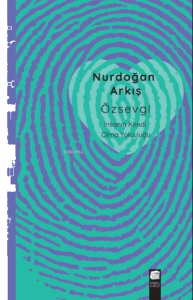 Özsevgi - İnsanın Kendi Olma Yolculuğu