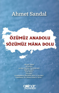Özümüz Anadolu / Sözümüz Mâna Dolu