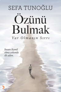 Özünü Bulmak;Var Olmanın Sırrı
