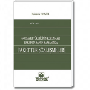 Paket Tur Sözleşmeleri;6502 Sayılı Tüketicinin Korunması Hakkında Kanun Kapsamında