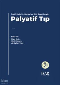 Palyatif Tıp;Tıbbi , Hukuki, Manevi  ve Etik Boyutlarıyla