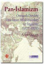 Pan-İslamizm; Osmanlı Devleti Hindistan Müslümanları ve İngiltere (1877-1924)