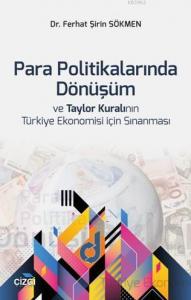 Para Politikalarında Dönüşüm ve Taylor Kuralının Türkiye Ekonomisi için Sınanması