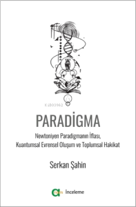 Paradigma;Newtoniyen Paradigmanın İflası, Kuantumsal Evrensel Oluşum ve Toplumsal Hakikat