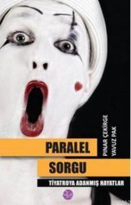 Paralel Sorgu; Tiyatroya Adanmış Hayatlar
