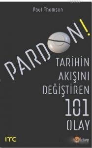 Pardon - Tarihin Akışını Değiştiren 101 Olay