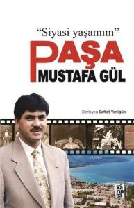 Paşa Mustafa Gül; Siyasi Yaşamım