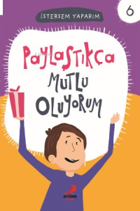 Paylaştıkça Mutlu Oluyorum; İstersem Yaparım 6
