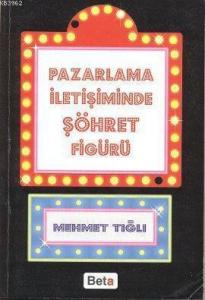Pazarlama İletişiminde Şöhret Figürü