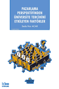 Pazarlama Perspektifinden Üniversite Tercihini Etkileyen Faktörler