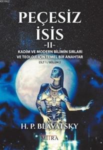 Peçesiz İsis 2; Kadim ve Modern Bilimin Sırları ve Teoloji İçin Temel Bir Anahtar