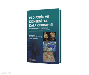 Pediatrik ve Konjenital Kalp Cerrahisi Temel Bilgiler ve Prensipler