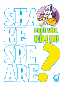 Peki Ama Kim Bu Shakespeare?