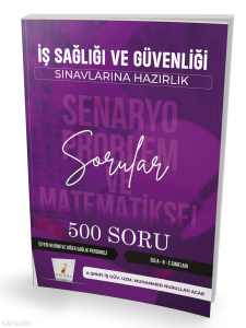 Pelikan Yayınları İSG İş Sağlığı ve Güvenliği Senaryo Problem ve Matematiksel 500 Soru