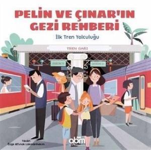 Pelin ve Çınar'ın Gezi Rehberi - İlk Tren Yolculuğu