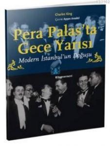 Pera Palas'ta Gece Yarısı (Özel Baskı); Modern İstanbul'un Doğuşu