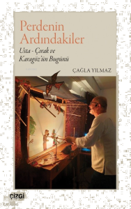 Perdenin Ardındakiler;Usta - Çırak ve Karagöz’ün Bugünü