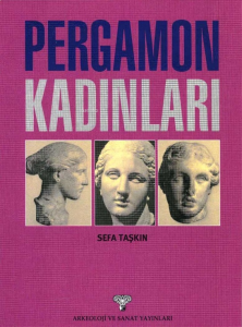 Pergamon Kadınları; Bir Antik Ege Kentinin Kraliçeleri Bağlamında Kısa Tarihi