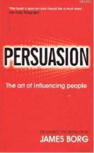 Persuasion; The Art of Influencing People