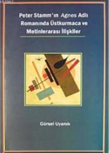 Peter Stamm'ın Agnes Adlı Romanında Üstkurmaca ve Metinlerarası İlişkiler