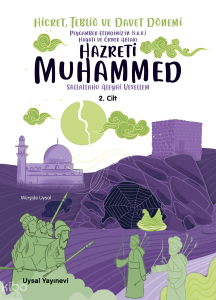 Peygamber Efendimiz’in (S.A.V.) Hayatı ve Örnek Ahlakı Hicret,Tebliğ ve Davet Dönemi 2. Cilt