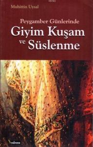 Peygamber Günlerinde Giyim Kuşam ve Süslenme