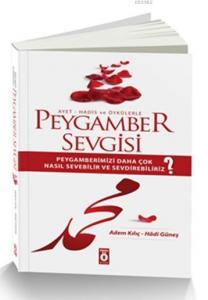 Peygamber Sevgisi; Peygamberimizi Daha Çok Nasıl Sevebilir ve Sevdirebiliriz?