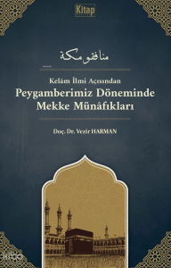 Peygamberimiz Döneminde Mekke Münâfıkları;Kelam İlmi Açısından