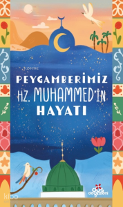 Peygamberimiz Hz.Muhammed’in Hayatı