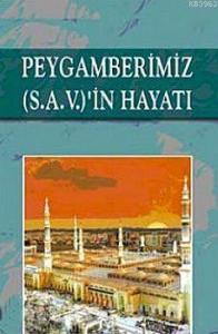 Peygamberimiz (s.a.v.)'in Hayatı