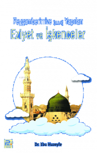 Peygamberimize Yapılan Eziyet ve İşkenceler