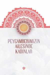Peygamberimizin Ailesinde Kadınlar