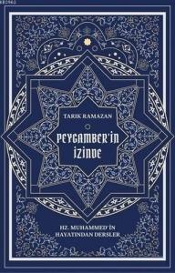Peygamber'in İzinde; Hz. Muhammed'in Hayatından Dersler