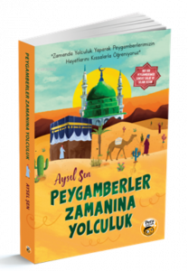 Peygamberler Zamanına Yolculuk