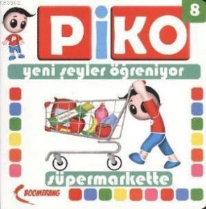 Piko Yeni Şeyler Öğreniyor 8| Süpermarkette