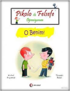 Pikolo ile Felsefe Öğreniyorum; O Benim!