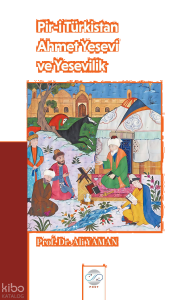 Pir-i Türkistan Ahmet Yesevi ve Yesevilik