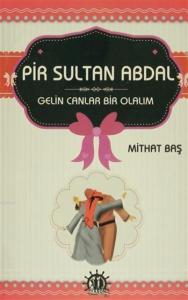 Pir Sultan Abdal; Gelin Canlar Bir Olalım