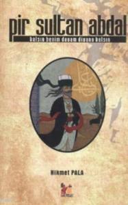 Pir Sultan Abdal; Kalsın Benim Davam Divana Kalsın