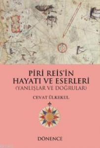 Piri Reis'in Hayatı ve Eserleri; Yanlışlar ve Doğrular