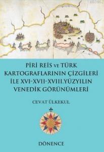 Piri Reis'in Kalemi ve Türk Kartograflarının Çizgileriyle Nil Nehri ve Kahire; 16-17 Yüzyıllarda Kuzey Afrika Kıyıları