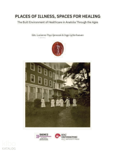 Places of Illness, Spaces for Healing;The Built Environment of Healthcare in Anatolia Through the Ages