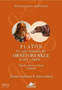 Platon Bir Gün Kolunda Bir Ornitorenkle Bara Girer ;Felsefeyi Mizah Yoluyla Anlamak