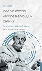 Platon/İnsanın Kendini Yenmesi En Büyük Zaferdir; Platon'un Hayat Değiştiren 7 Öğretisi