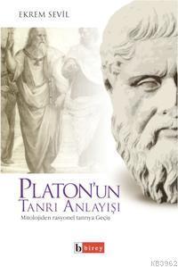 Platon´un Tanrı Anlayışı; Mitolojiden Rasyonel Tanrıya Geçiş