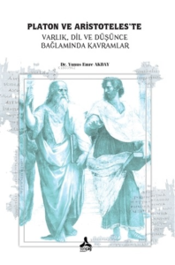 Platon ve Aristoteles’te Varlık, Dil, ve Düşünce, Bağlamında Kavramlar