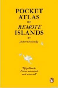 Pocket Atlas of Remote Islands: Fifty Islands I Have Not Visited and Never Will