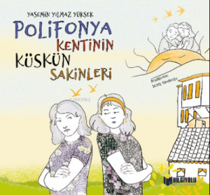 Polifonya Kentinin Küskün Sakinleri