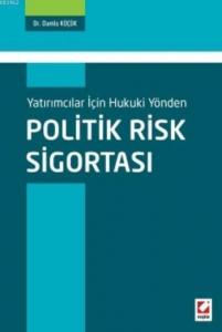 Politik Risk Sigortası; Yatırımcılar için Hukuki Yönden
