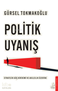 Politik Uyanış ;Stratejik Güç Birikimi ve Akılcılık Üzerine